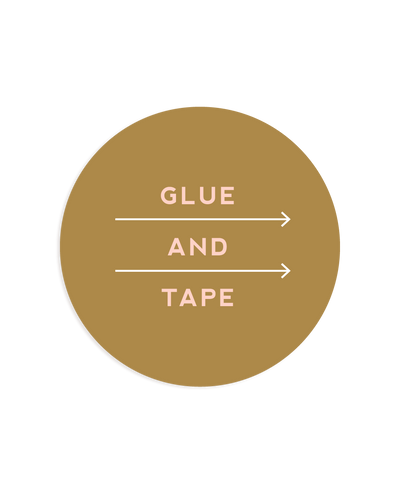 Glue + Tape